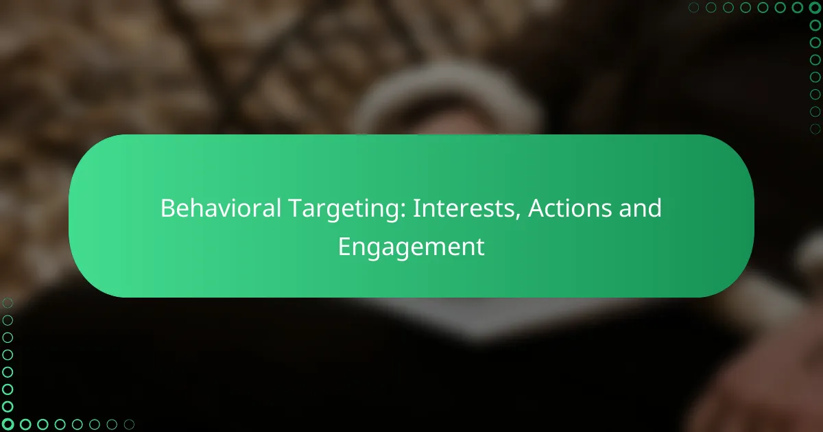 Behavioral Targeting: Interests, Actions and Engagement