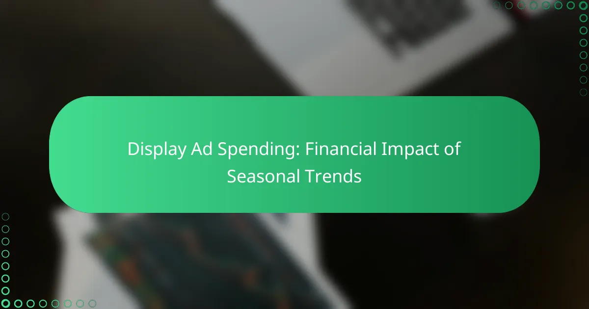 Display Ad Spending: Financial Impact of Seasonal Trends