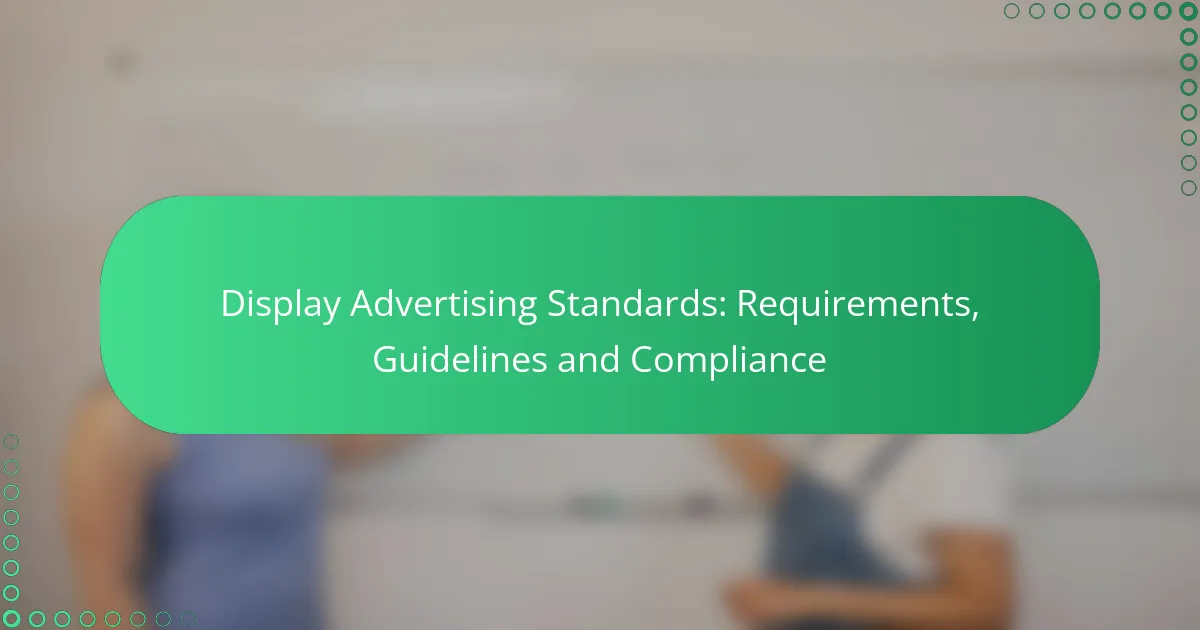 Display Advertising Standards: Requirements, Guidelines and Compliance