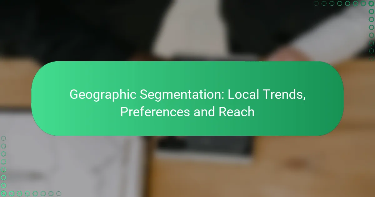 Geographic Segmentation: Local Trends, Preferences and Reach