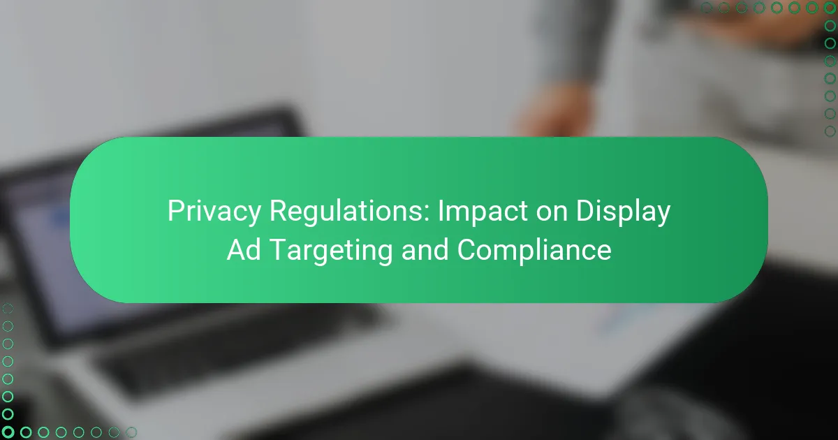 Privacy Regulations: Impact on Display Ad Targeting and Compliance