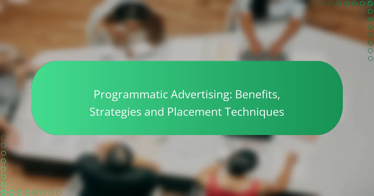 Programmatic Advertising: Benefits, Strategies and Placement Techniques