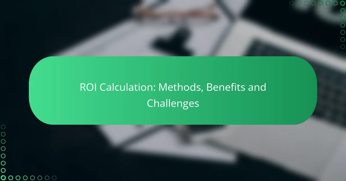 ROI Calculation: Methods, Benefits and Challenges