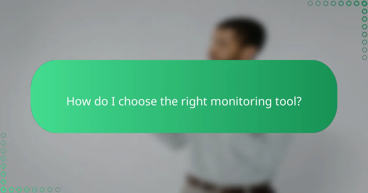 How do I choose the right monitoring tool?