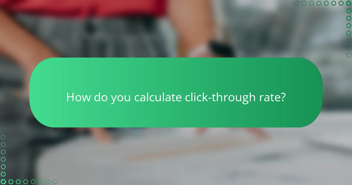 How do you calculate click-through rate?