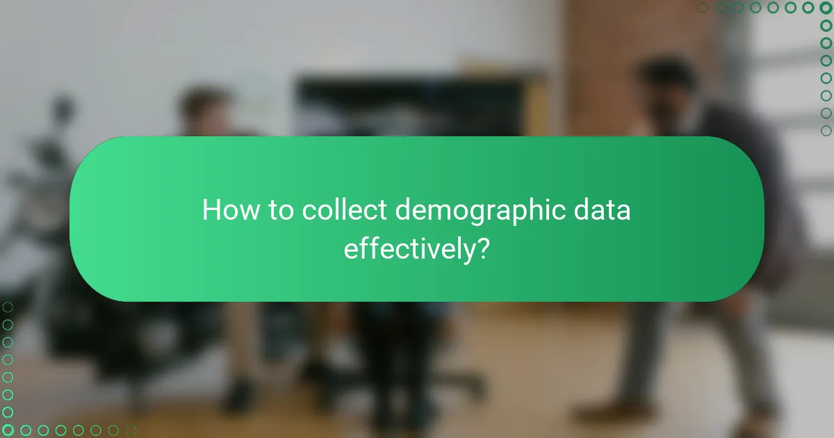 How to collect demographic data effectively?