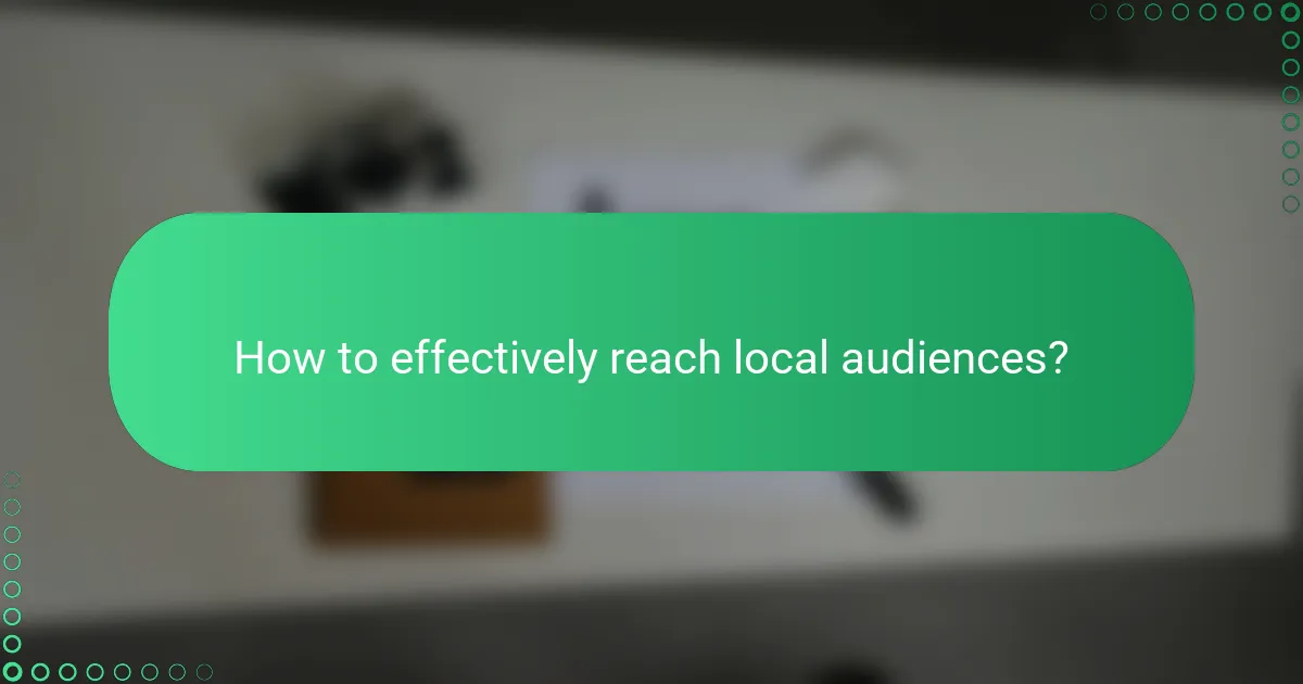 How to effectively reach local audiences?