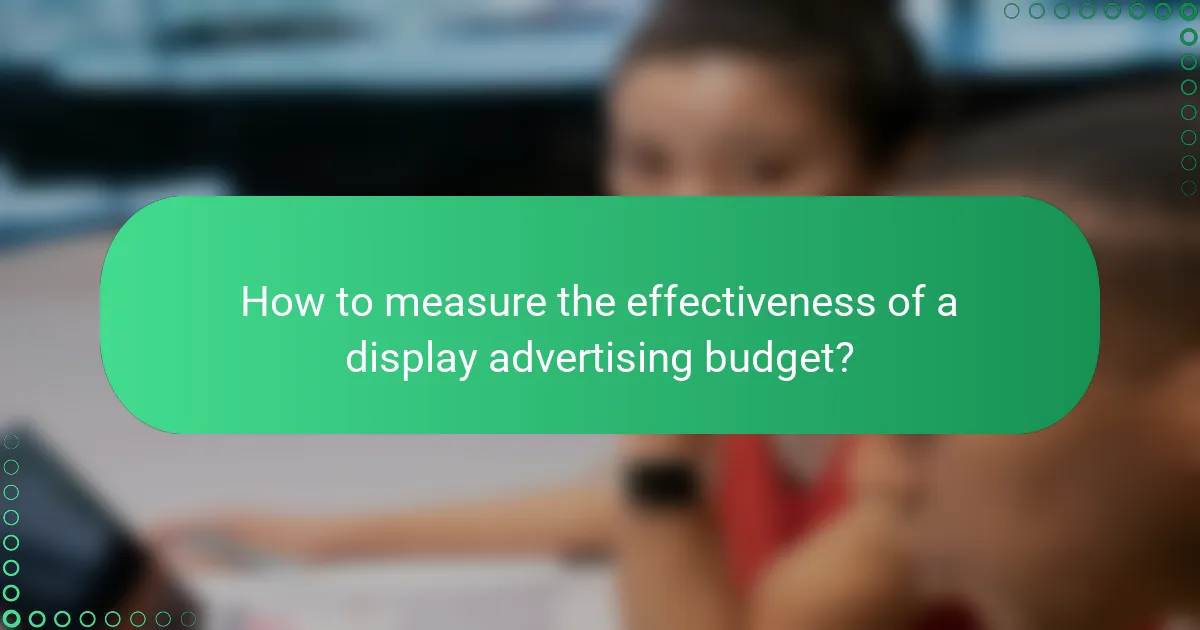 How to measure the effectiveness of a display advertising budget?