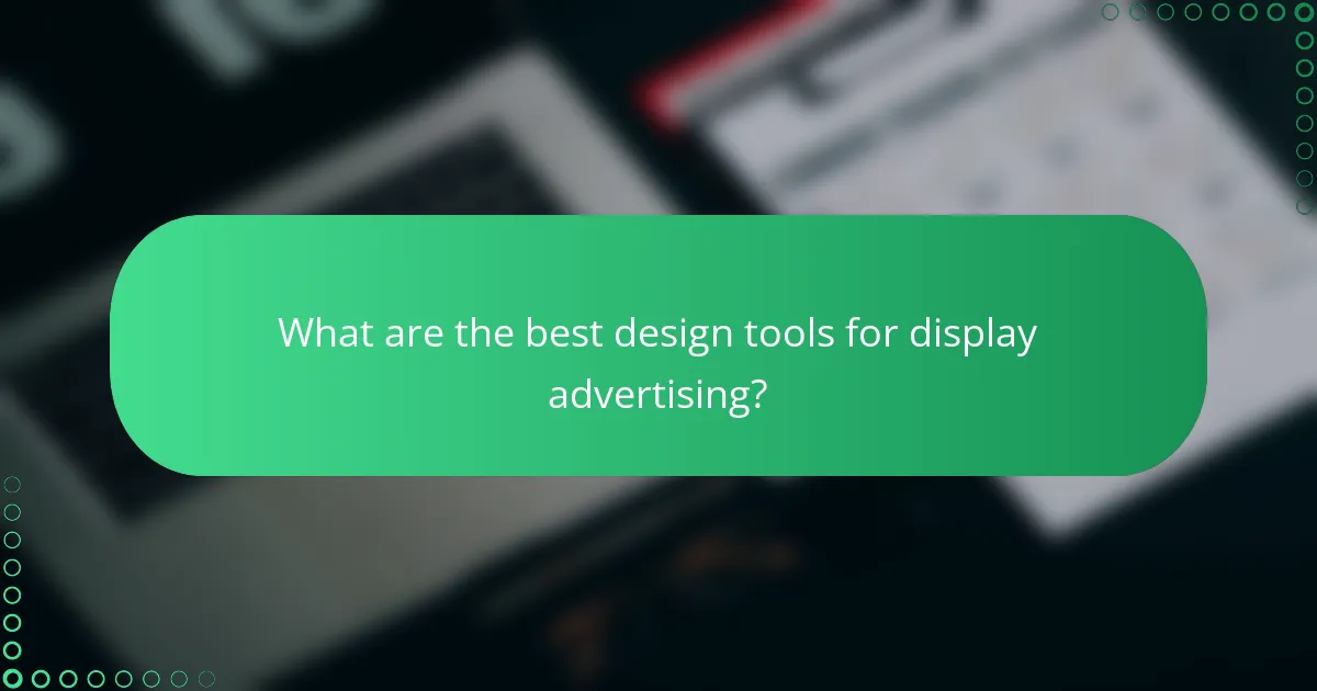 What are the best design tools for display advertising?