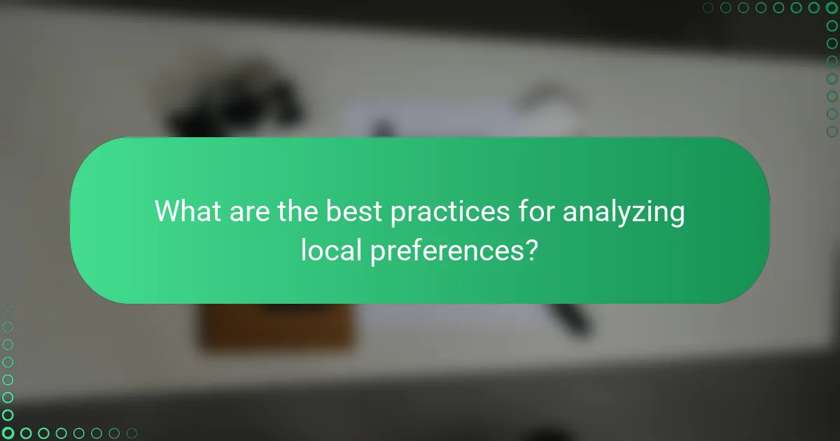 What are the best practices for analyzing local preferences?