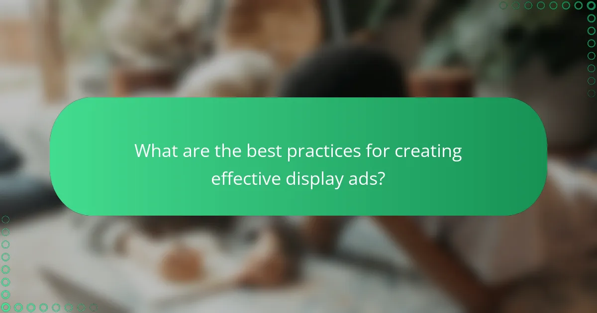 What are the best practices for creating effective display ads?