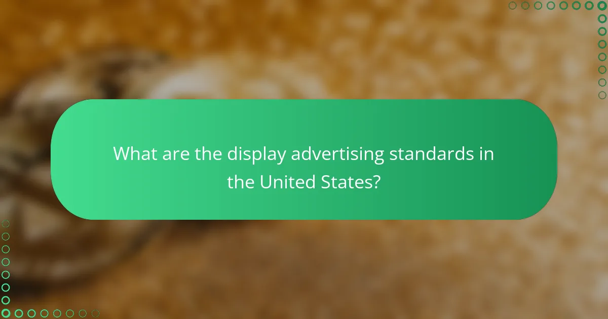 What are the display advertising standards in the United States?
