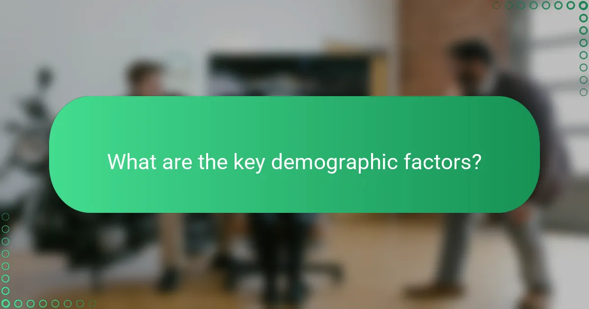 What are the key demographic factors?