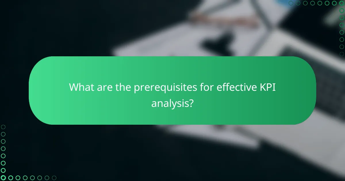 What are the prerequisites for effective KPI analysis?