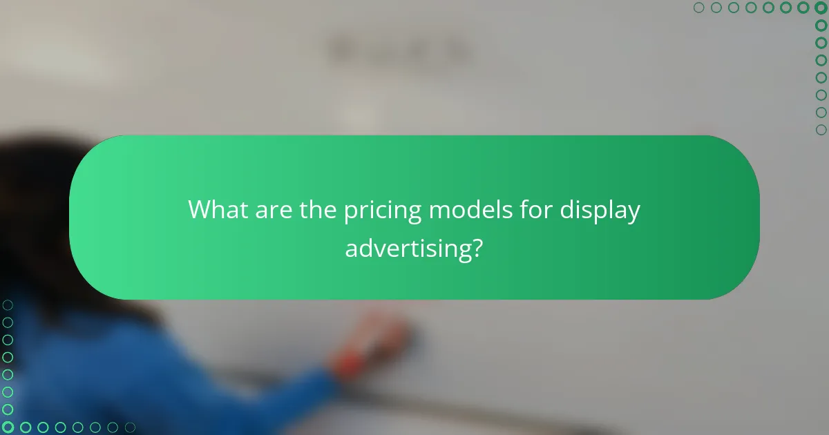 What are the pricing models for display advertising?