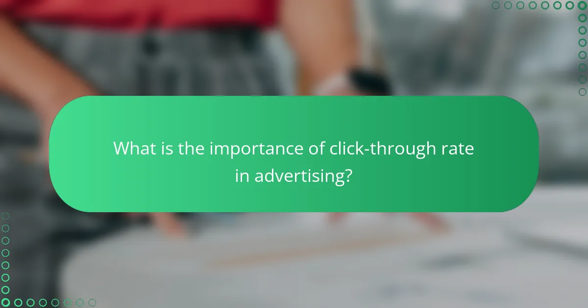 What is the importance of click-through rate in advertising?
