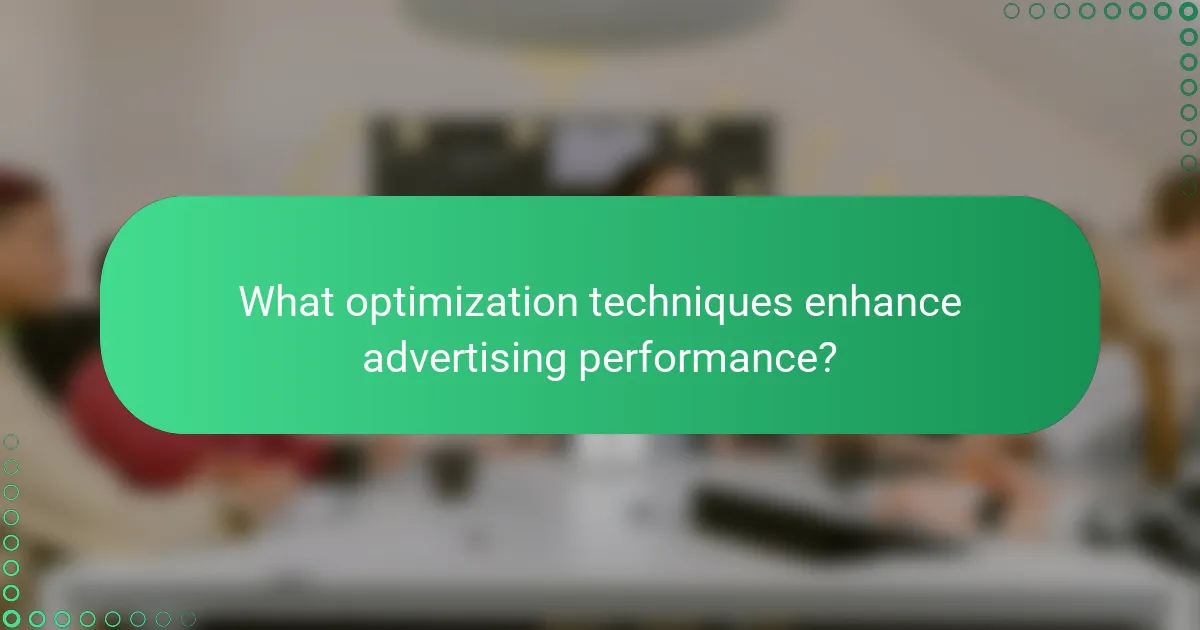 What optimization techniques enhance advertising performance?