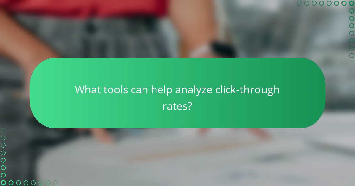 What tools can help analyze click-through rates?